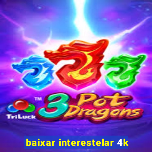 baixar interestelar 4k